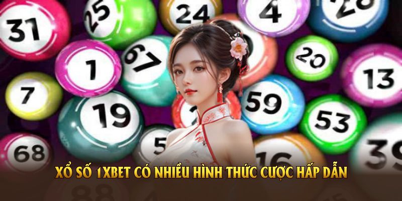 Xổ số 1XBET có nhiều hình thức cược hấp dẫn